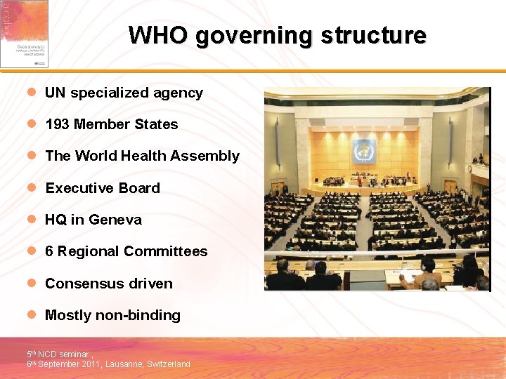 WHO governing structure l UN specialized agency l 193 Member States l The World