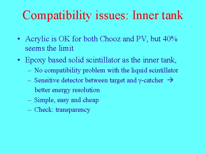 Compatibility issues: Inner tank • Acrylic is OK for both Chooz and PV, but