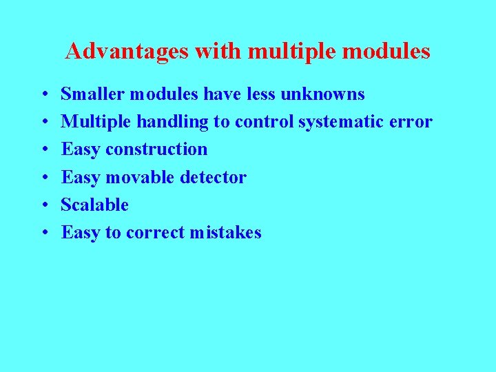 Advantages with multiple modules • • • Smaller modules have less unknowns Multiple handling