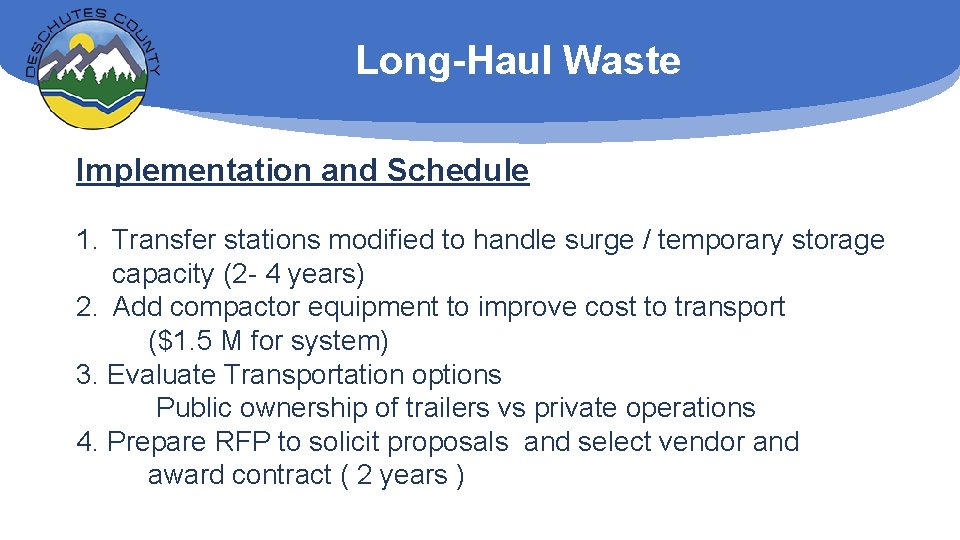 Long-Haul Waste Implementation and Schedule 1. Transfer stations modified to handle surge / temporary