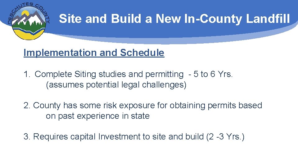 Site and Build a New In-County Landfill Implementation and Schedule 1. Complete Siting studies