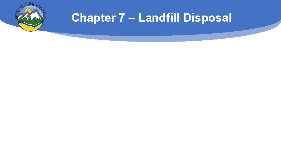 Chapter 7 – Landfill Disposal 