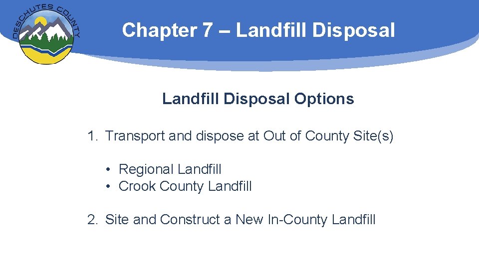 Chapter 7 – Landfill Disposal Options 1. Transport and dispose at Out of County