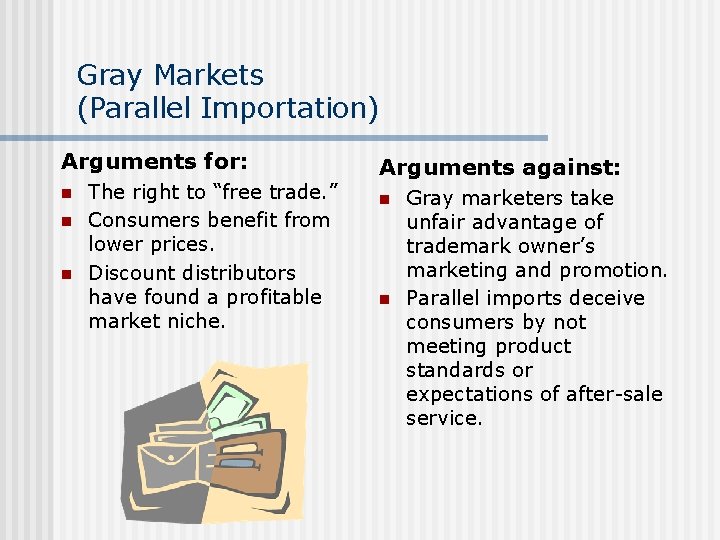 Gray Markets (Parallel Importation) Arguments for: n n n The right to “free trade.