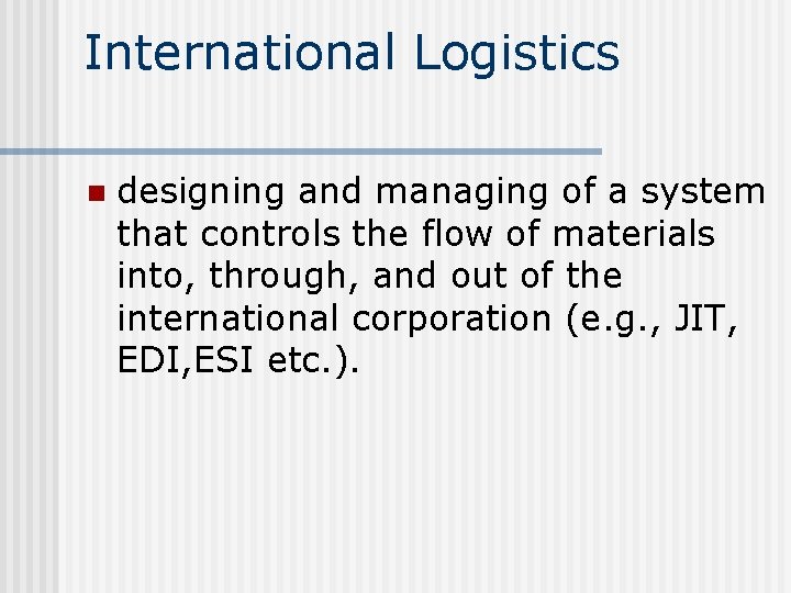 International Logistics n designing and managing of a system that controls the flow of