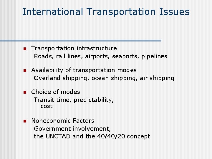 International Transportation Issues n Transportation infrastructure Roads, rail lines, airports, seaports, pipelines n Availability