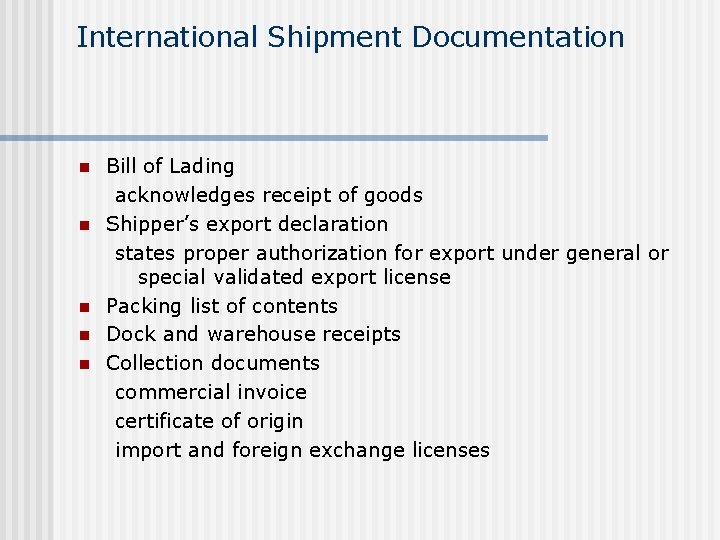 International Shipment Documentation n n Bill of Lading acknowledges receipt of goods Shipper’s export