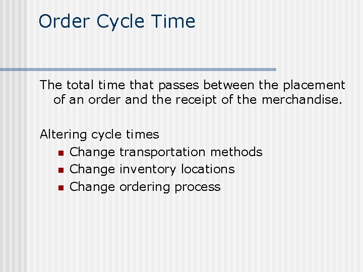 Order Cycle Time The total time that passes between the placement of an order