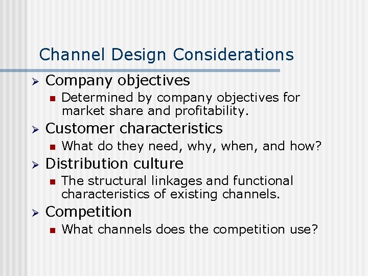 Channel Design Considerations Ø Company objectives n Ø Customer characteristics n Ø What do