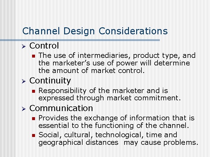 Channel Design Considerations Ø Control n Ø Continuity n Ø The use of intermediaries,