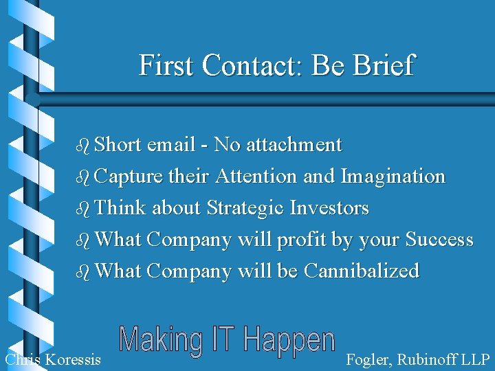 First Contact: Be Brief b Short email - No attachment b Capture their Attention
