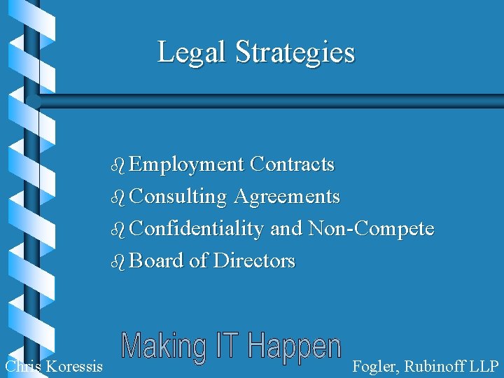 Legal Strategies b Employment Contracts b Consulting Agreements b Confidentiality and Non-Compete b Board