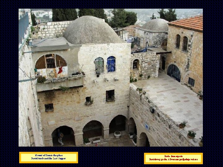 Mount of Zion is the place David tomb and the Last Supper Brdo Sion