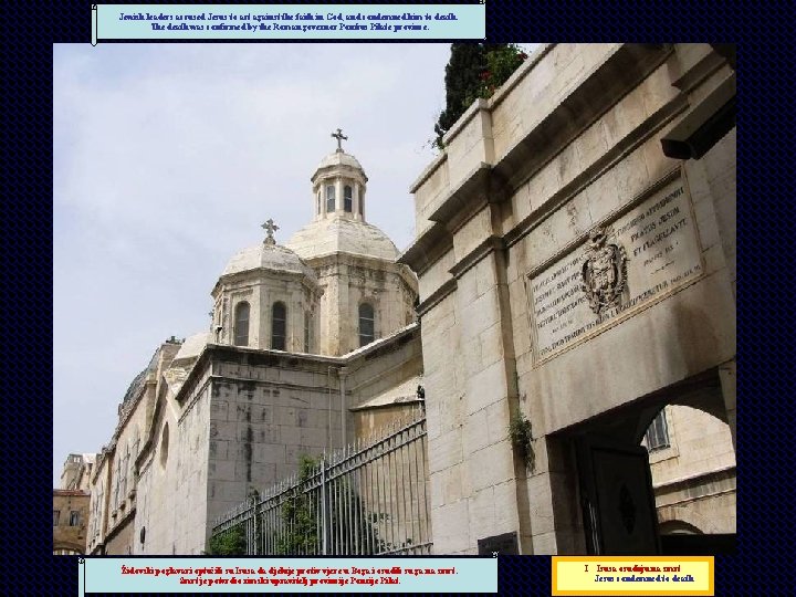 Jewish leaders accused Jesus to act against the faith in God, and condemned him