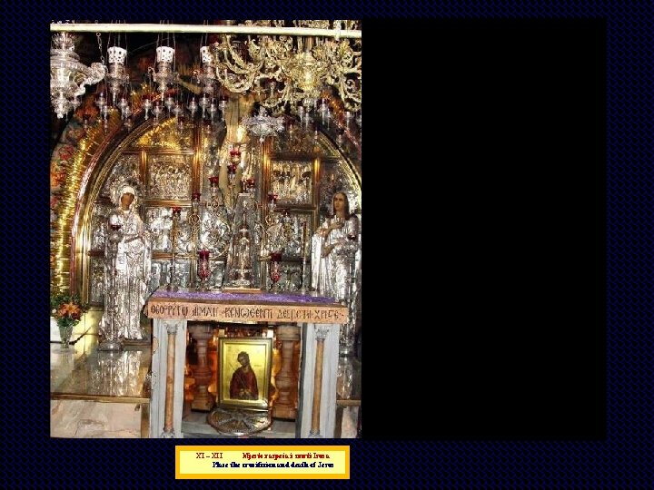XI – XII Mjesto raspeća i smrti Isusa Place the crucifixion and death of