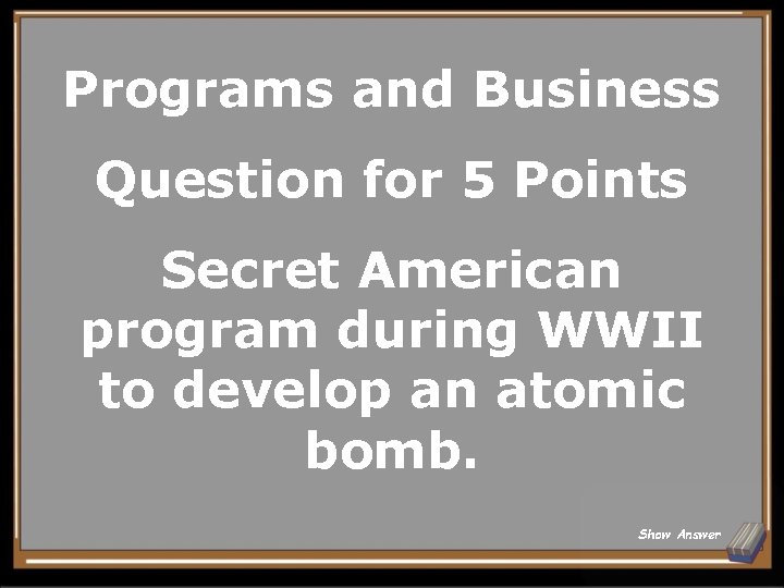 Programs and Business Question for 5 Points Secret American program during WWII to develop