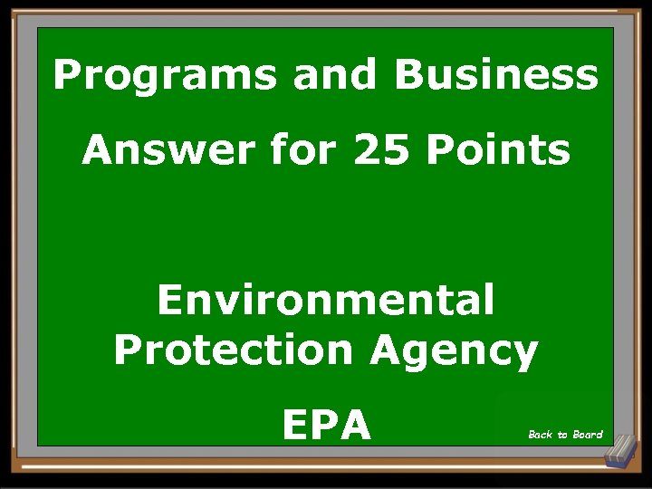 Programs and Business Answer for 25 Points Environmental Protection Agency EPA Back to Board