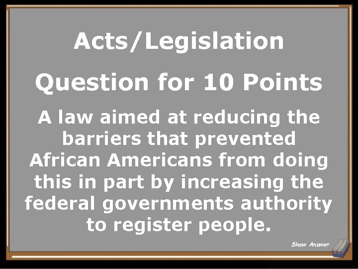 Acts/Legislation Question for 10 Points A law aimed at reducing the barriers that prevented