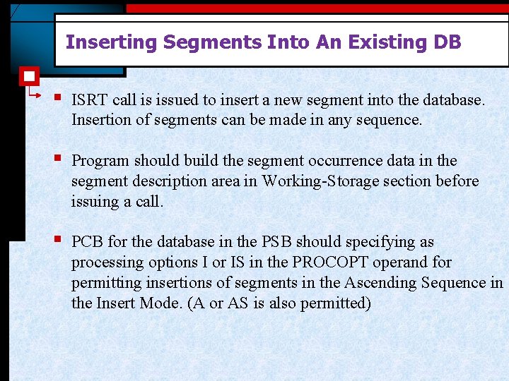 Inserting Segments Into An Existing DB § ISRT call is issued to insert a