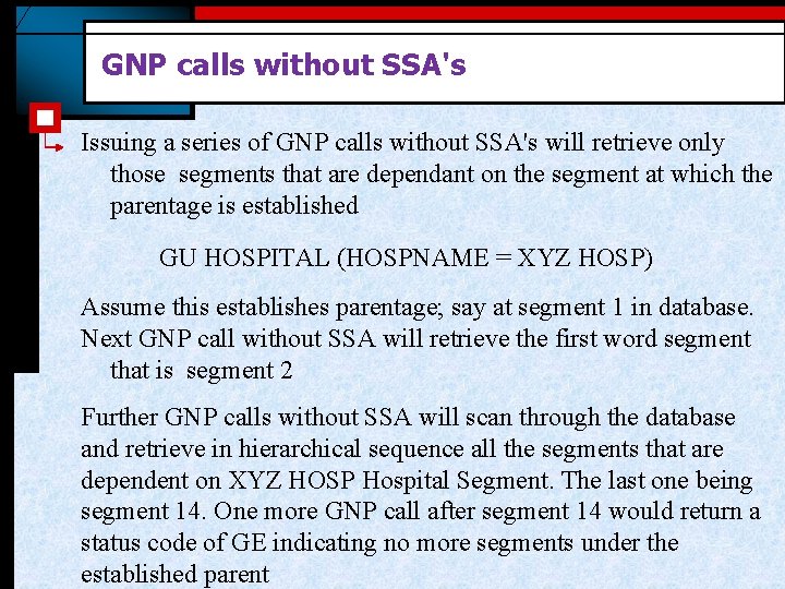 GNP calls without SSA's Issuing a series of GNP calls without SSA's will retrieve