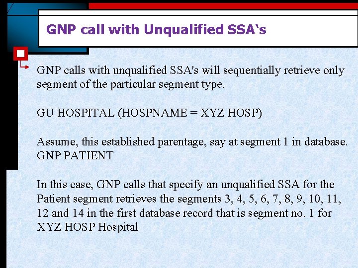 GNP call with Unqualified SSA‘s GNP calls with unqualified SSA's will sequentially retrieve only