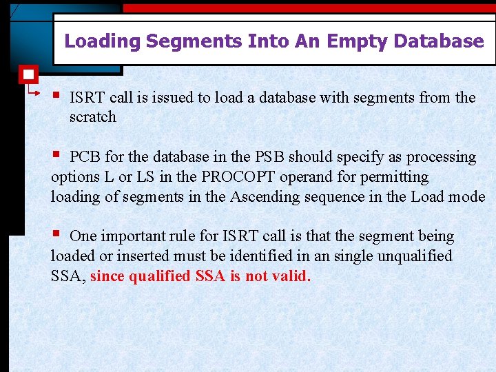 Loading Segments Into An Empty Database § ISRT call is issued to load a