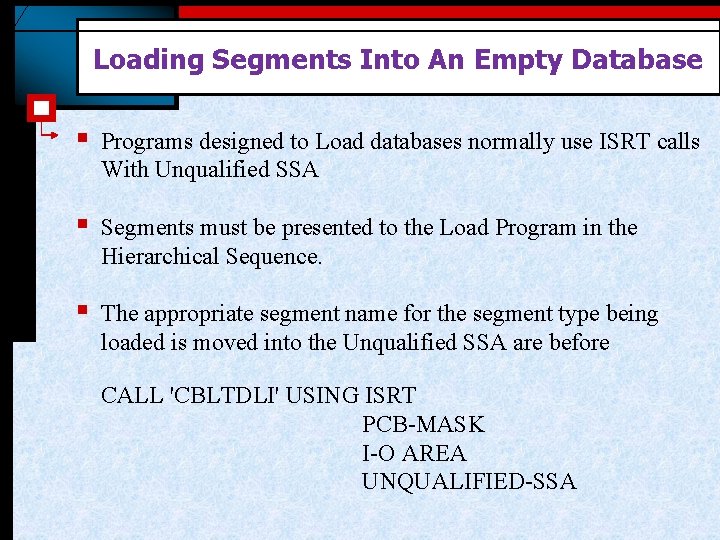 Loading Segments Into An Empty Database § Programs designed to Load databases normally use