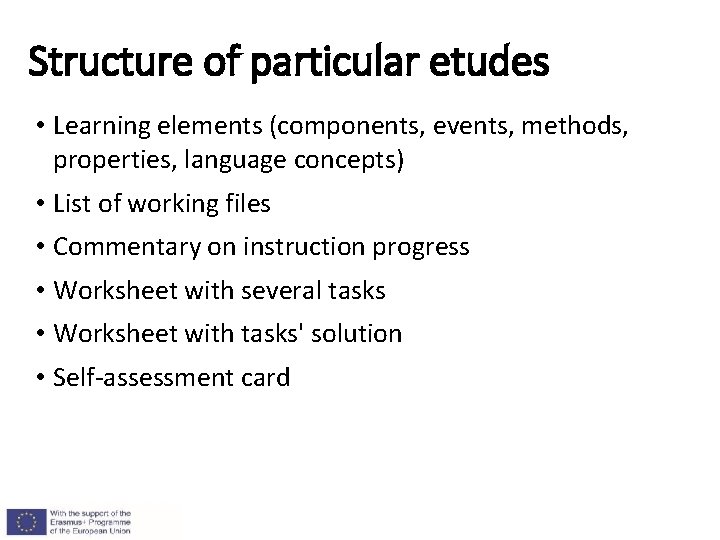 Structure of particular etudes • Learning elements (components, events, methods, properties, language concepts) •