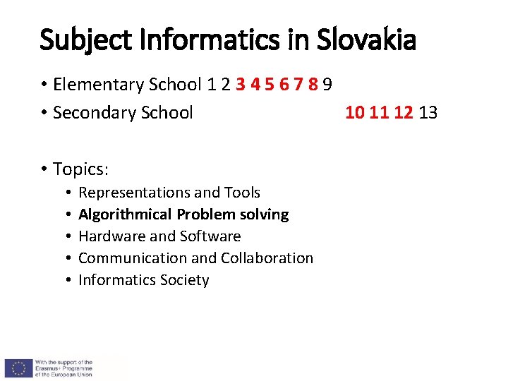 Subject Informatics in Slovakia • Elementary School 1 2 3 4 5 6 7