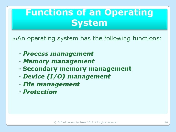Functions of an Operating System An operating system has the following functions: ◦ Process