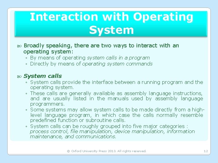 Interaction with Operating System Broadly speaking, there are two ways to interact with an