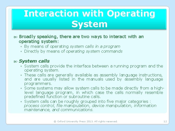 Interaction with Operating System Broadly speaking, there are two ways to interact with an