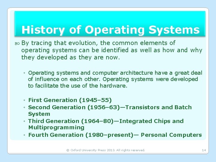 History of Operating Systems By tracing that evolution, the common elements of operating systems