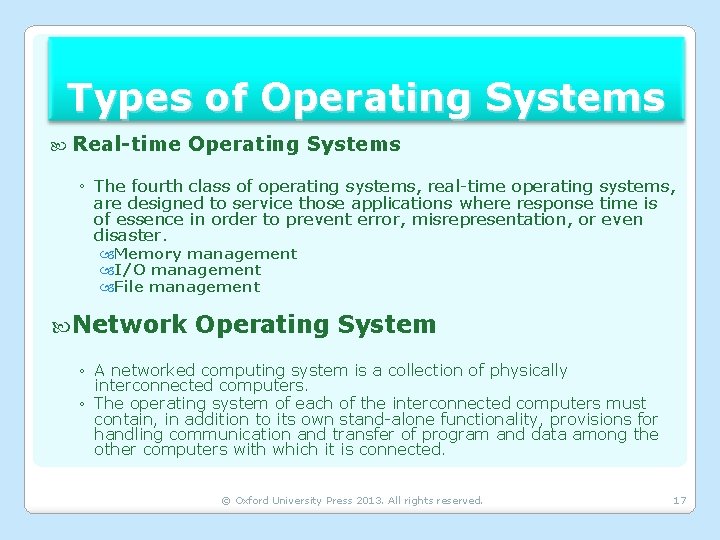 Types of Operating Systems Real-time Operating Systems ◦ The fourth class of operating systems,