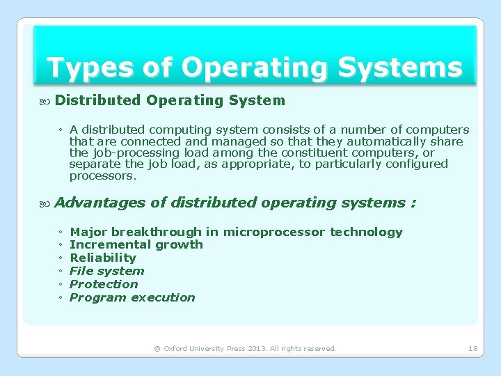 Types of Operating Systems Distributed Operating System ◦ A distributed computing system consists of