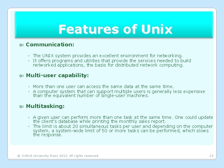 Features of Unix Communication: ◦ The UNIX system provides an excellent environment for networking.
