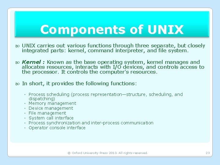 Components of UNIX carries out various functions through three separate, but closely integrated parts: