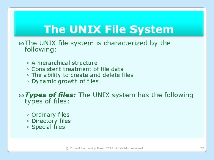 The UNIX File System The UNIX file system is characterized by the following: ◦