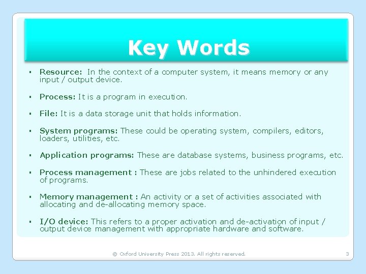 Key Words § Resource: In the context of a computer system, it means memory