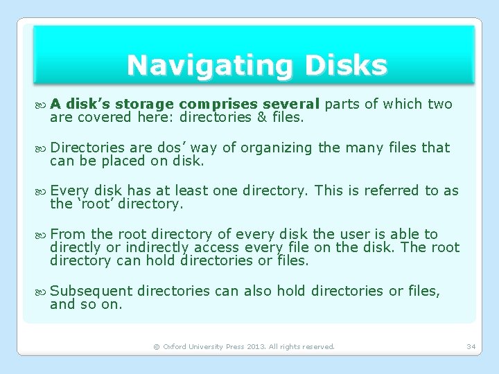 Navigating Disks A disk’s storage comprises several parts of which two are covered here: