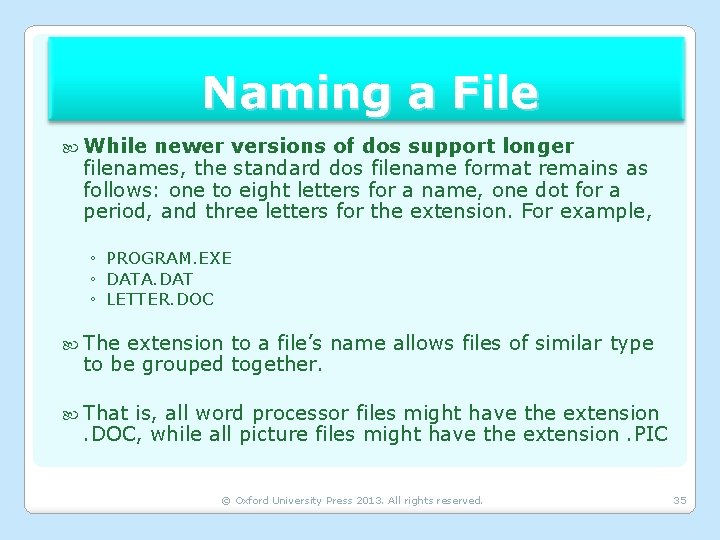 Naming a File While newer versions of dos support longer filenames, the standard dos