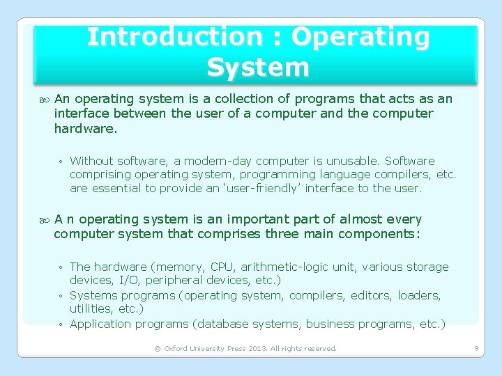 Introduction : Operating System An operating system is a collection of programs that acts
