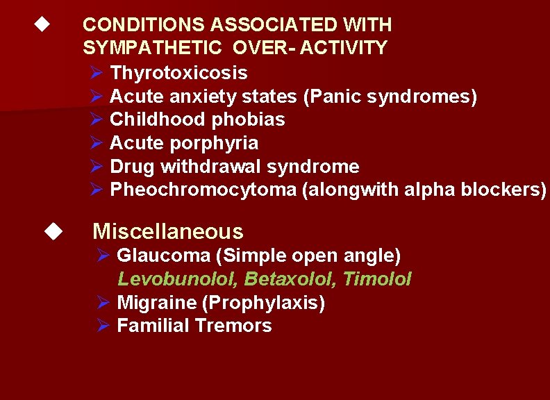 u u CONDITIONS ASSOCIATED WITH SYMPATHETIC OVER- ACTIVITY Ø Thyrotoxicosis Ø Acute anxiety states