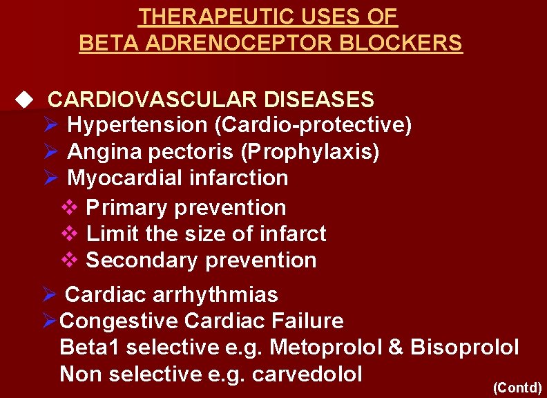 THERAPEUTIC USES OF BETA ADRENOCEPTOR BLOCKERS u CARDIOVASCULAR DISEASES Ø Hypertension (Cardio-protective) Ø Angina