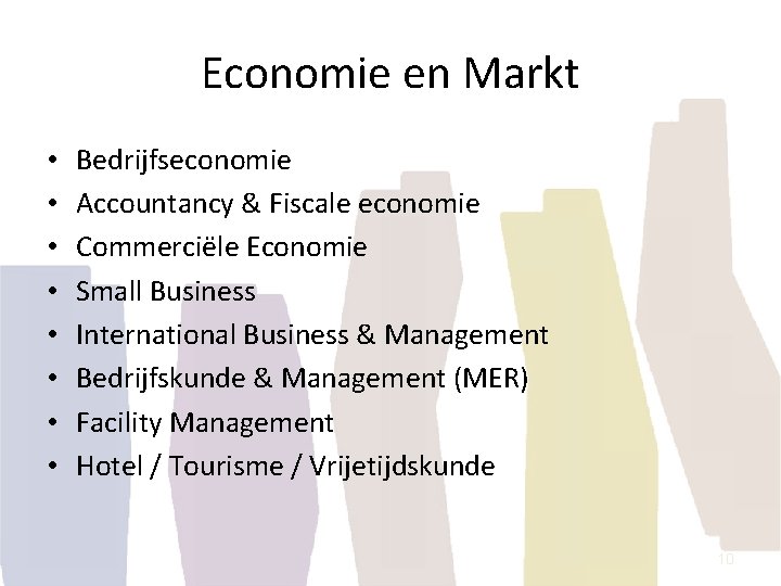 Economie en Markt • • Bedrijfseconomie Accountancy & Fiscale economie Commerciële Economie Small Business