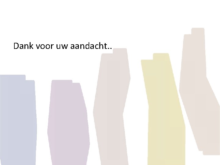 Dank voor uw aandacht. . 