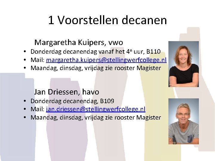 1 Voorstellen decanen Margaretha Kuipers, vwo • Donderdag decanendag vanaf het 4 e uur,