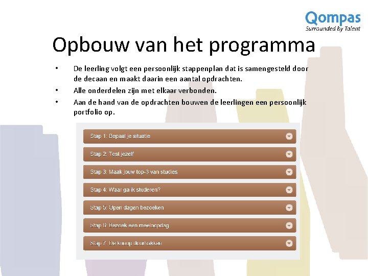 Opbouw van het programma • • • De leerling volgt een persoonlijk stappenplan dat