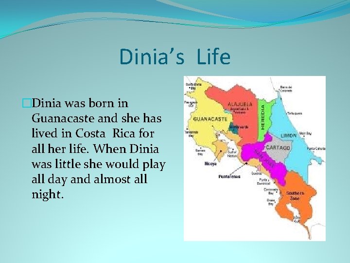 Dinia’s Life �Dinia was born in Guanacaste and she has lived in Costa Rica