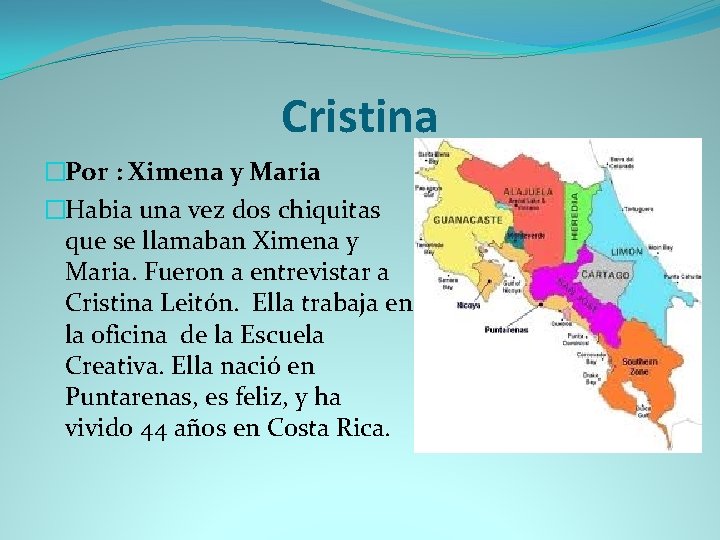 Cristina �Por : Ximena y Maria �Habia una vez dos chiquitas que se llamaban